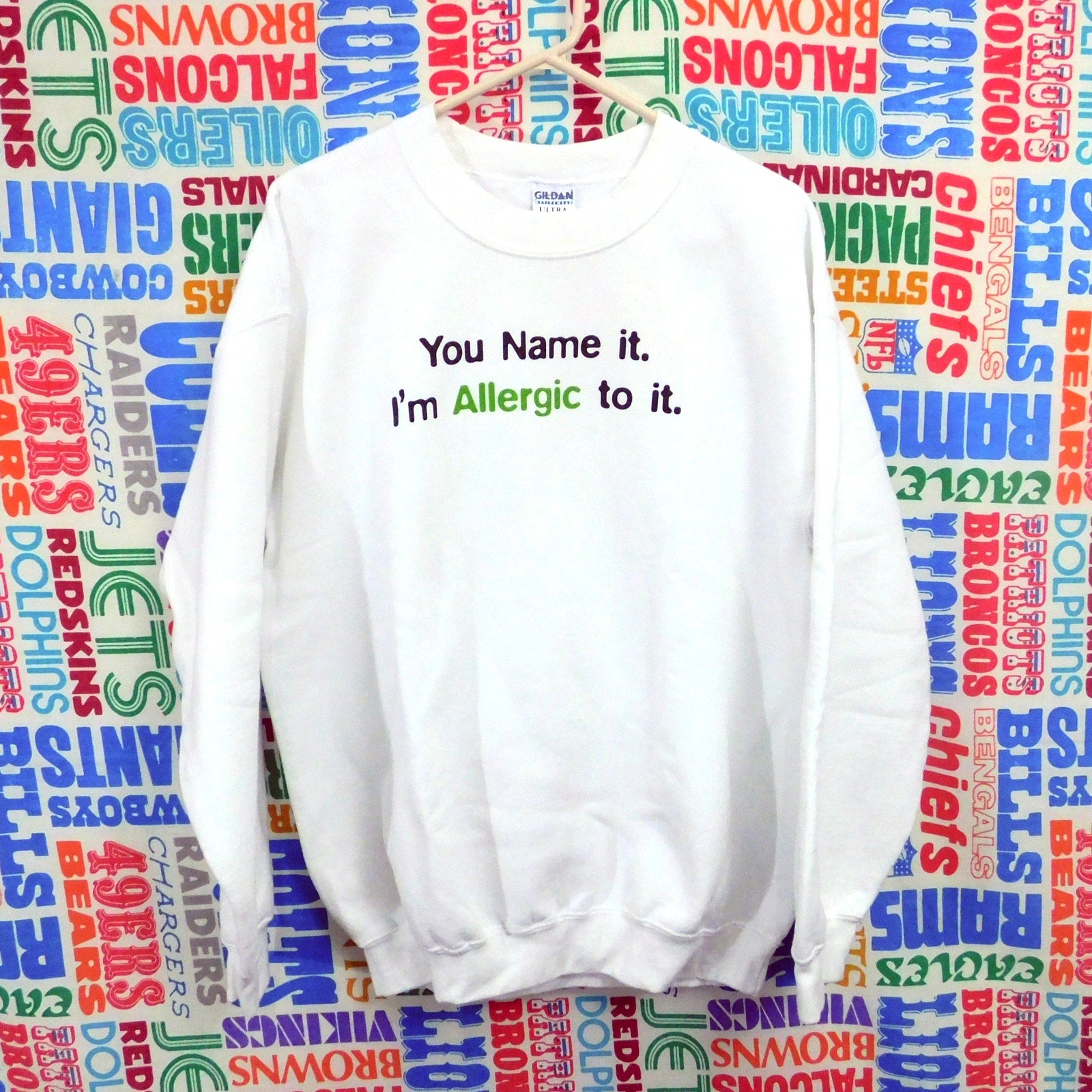 You Name It I'm Allergic To It Sweatshirt - Size L