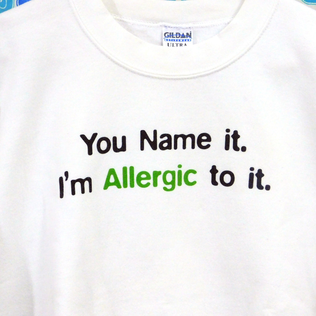 You Name It I'm Allergic To It Sweatshirt - Size L